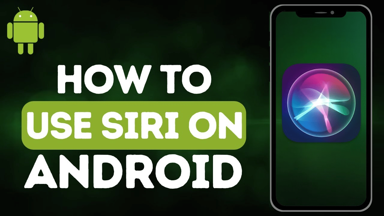 Siri en Android: ¿Posible o solo un sueño?